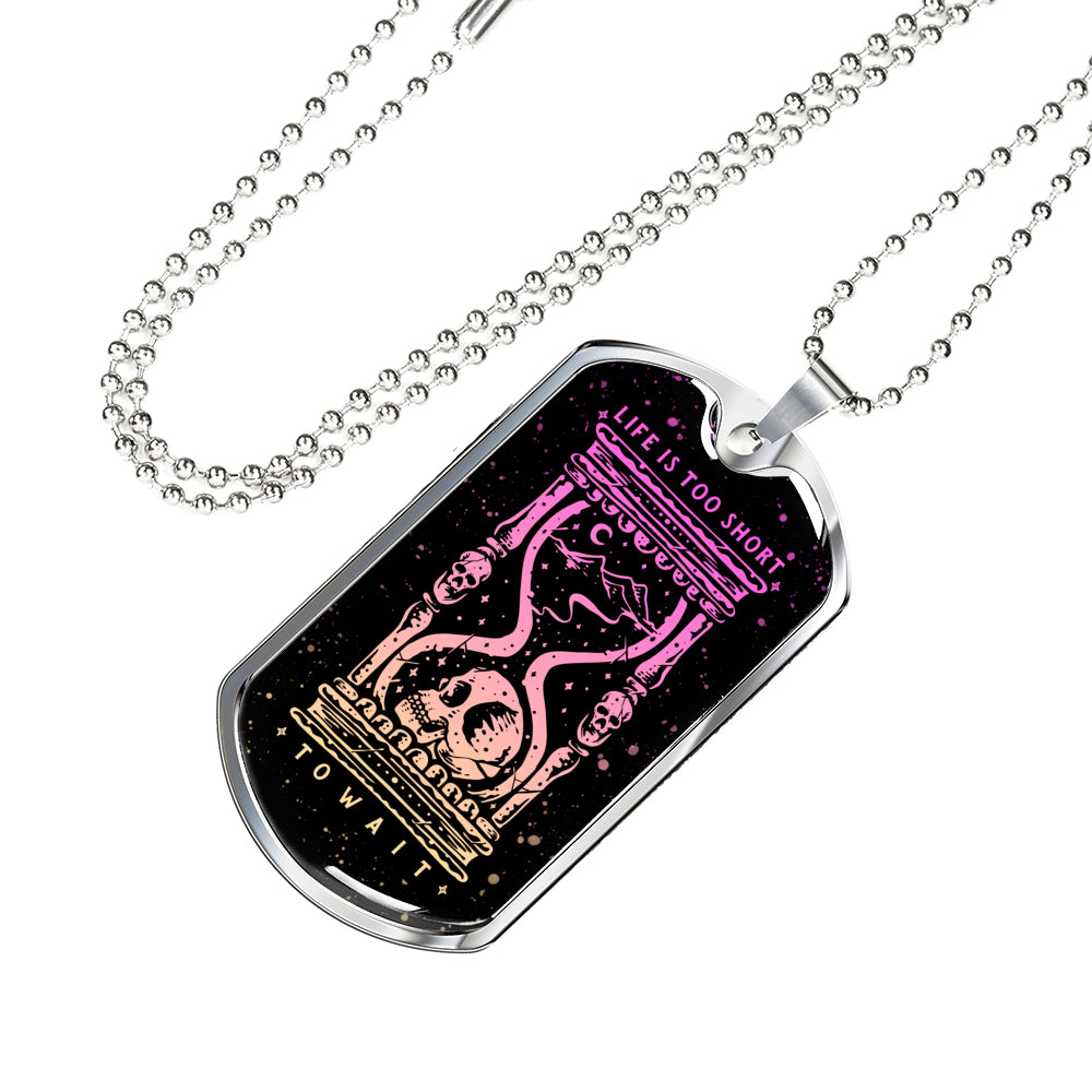 Life is Too Short to Wait Necklace - NeoSkull