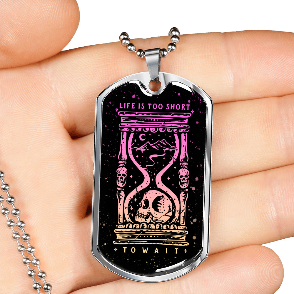 Life is Too Short to Wait Necklace - NeoSkull