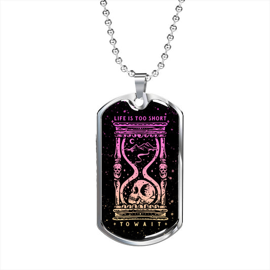 Life is Too Short to Wait Necklace - NeoSkull