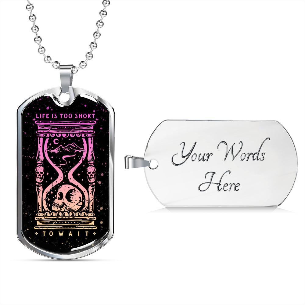 Life is Too Short to Wait Necklace - NeoSkull