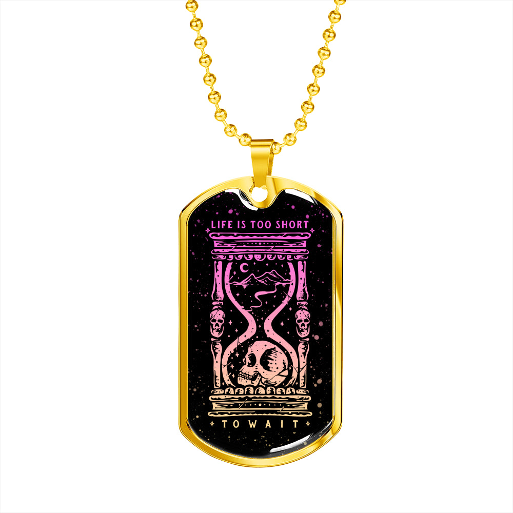 Life is Too Short to Wait Necklace - NeoSkull