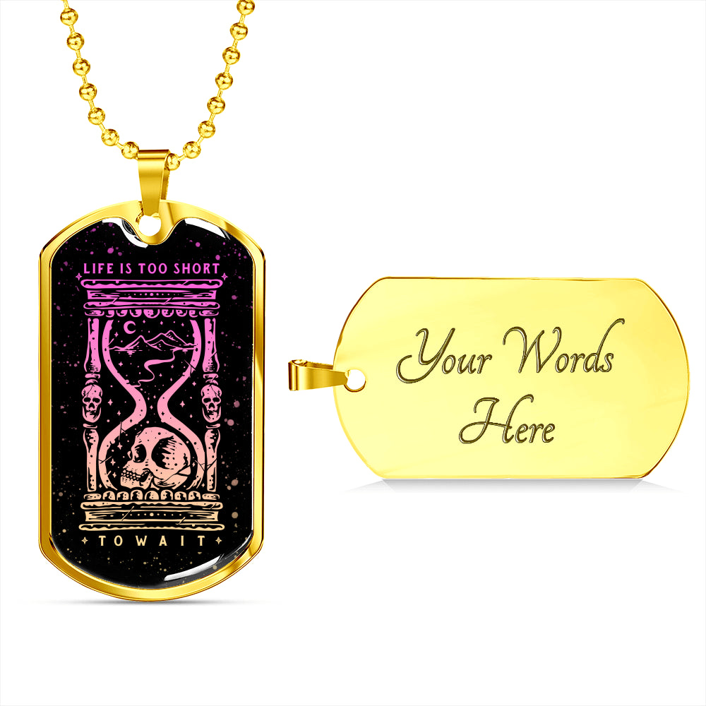 Life is Too Short to Wait Necklace - NeoSkull