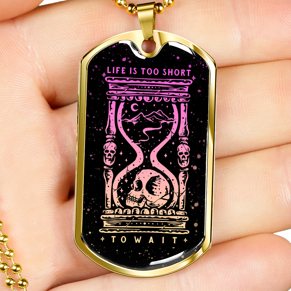 Life is Too Short to Wait Necklace - NeoSkull